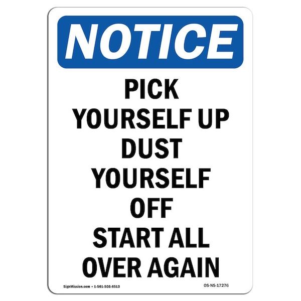 Safety Sign, OSHA Notice, 5" Height, Pick Yourself Up Dust Yourself Sign, Portrait, 10PK